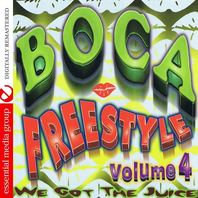 Boca Freestyle Vol. 4: We Got The Juice (Digitally Remastered)