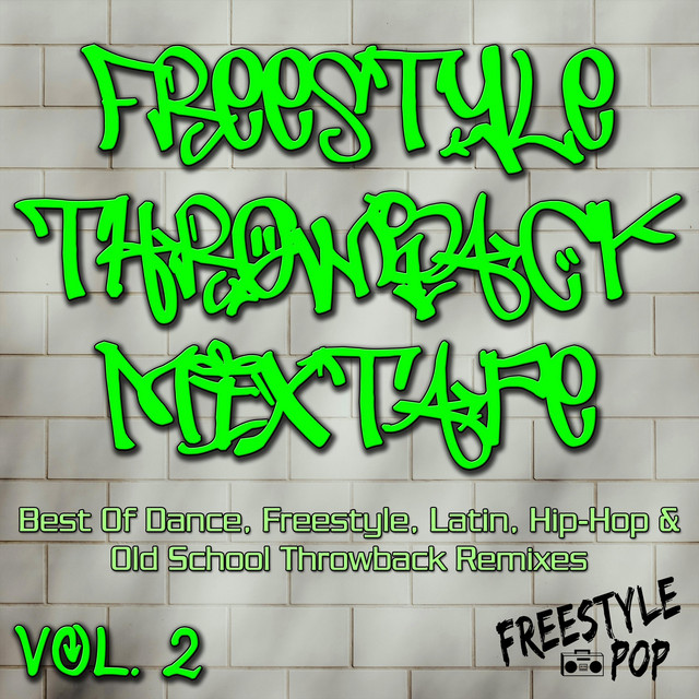 Freestyle Throwback Mixtape, Vol. 2 [Best Of Dance, Freestyle, Latin, Hip-Hop & Old School Throwback Remixes (DJ Mix)]
